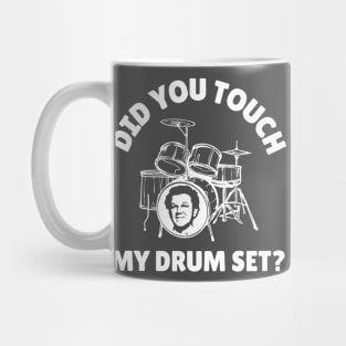 Did You Touch My Drum Set? Mug